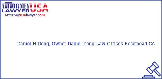 Telephone, Address and other contact data of Daniel H Deng, Owner, Rosemead, CA, USA