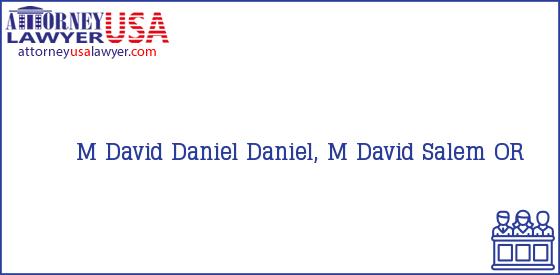Telephone, Address and other contact data of M David Daniel, Salem, OR, USA