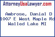 Ambrose, Danial D 1007 E West Maple Rd Walled Lake MI