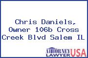 Chris Daniels, Owner 106b Cross Creek Blvd Salem IL