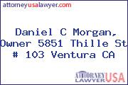 Daniel C Morgan, Owner 5851 Thille St # 103 Ventura CA