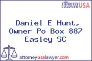 Daniel E Hunt, Owner Po Box 887 Easley SC