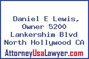 Daniel E Lewis, Owner 5200 Lankershim Blvd North Hollywood CA