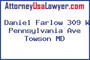 Daniel Farlow 309 W Pennsylvania Ave Towson MD