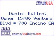 Daniel Kallen, Owner 15760 Ventura Blvd # 700 Encino CA