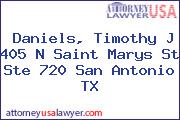 Daniels, Timothy J 405 N Saint Marys St Ste 720 San Antonio TX