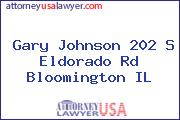 Gary Johnson 202 S Eldorado Rd Bloomington IL