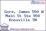 Gore, James 550 W Main St Ste 950 Knoxville TN