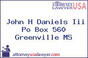 John H Daniels Iii Po Box 560 Greenville MS