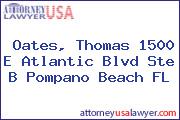 Oates, Thomas 1500 E Atlantic Blvd Ste B Pompano Beach FL