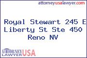 Royal Stewart 245 E Liberty St Ste 450 Reno NV