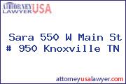 Sara 550 W Main St # 950 Knoxville TN