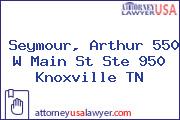 Seymour, Arthur 550 W Main St Ste 950 Knoxville TN