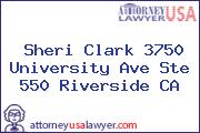 Sheri Clark 3750 University Ave Ste 550 Riverside CA