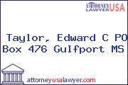 Taylor, Edward C PO Box 476 Gulfport MS