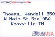 Thomas, Wendell 550 W Main St Ste 950 Knoxville TN