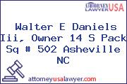 Walter E Daniels Iii, Owner 14 S Pack Sq # 502 Asheville NC