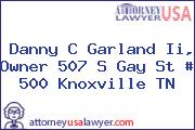 Danny C Garland Ii, Owner 507 S Gay St # 500 Knoxville TN