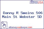 Danny R Smeins 506 Main St Webster SD