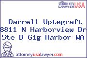 Darrell Uptegraft 8811 N Harborview Dr Ste D Gig Harbor WA