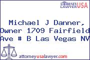 Michael J Danner, Owner 1709 Fairfield Ave # B Las Vegas NV