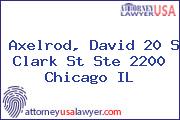 Axelrod, David 20 S Clark St Ste 2200 Chicago IL