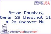 Brian Dauphin, Owner 26 Chestnut St # 2m Andover MA
