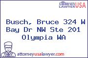 Busch, Bruce 324 W Bay Dr NW Ste 201 Olympia WA