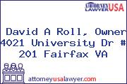 David A Roll, Owner 4021 University Dr # 201 Fairfax VA
