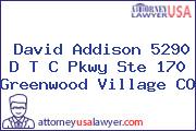 David Addison 5290 D T C Pkwy Ste 170 Greenwood Village CO