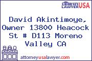 David Akintimoye, Owner 13800 Heacock St # D113 Moreno Valley CA