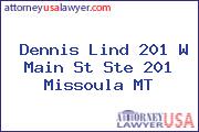 Dennis Lind 201 W Main St Ste 201 Missoula MT