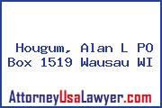 Hougum, Alan L PO Box 1519 Wausau WI