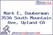 Mark E. Dauberman  353A South Mountain Ave. Upland CA