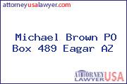 Michael Brown PO Box 489 Eagar AZ