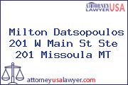 Milton Datsopoulos 201 W Main St Ste 201 Missoula MT