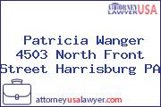 Patricia Wanger 4503 North Front Street Harrisburg PA