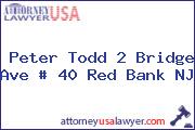 Peter Todd 2 Bridge Ave # 40 Red Bank NJ