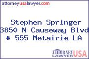 Stephen Springer 3850 N Causeway Blvd # 555 Metairie LA