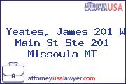 Yeates, James 201 W Main St Ste 201 Missoula MT