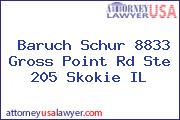 Baruch Schur 8833 Gross Point Rd Ste 205 Skokie IL