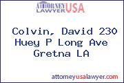 Colvin, David 230 Huey P Long Ave Gretna LA