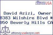 David Azizi, Owner 8383 Wilshire Blvd # 950 Beverly Hills CA