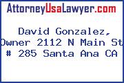 David Gonzalez, Owner 2112 N Main St # 285 Santa Ana CA