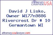 David J Lisko, Owner W177n9886 Rivercrest Dr # 10 Germantown WI