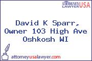 David K Sparr, Owner 103 High Ave Oshkosh WI