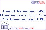 David Rauscher 500 Chesterfield Ctr Ste 355 Chesterfield MO