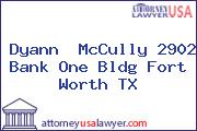 Dyann  McCully 2902 Bank One Bldg Fort Worth TX