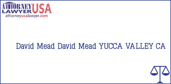Telephone, Address and other contact data of David Mead, YUCCA VALLEY, CA, USA