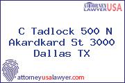 C Tadlock 500 N Akardkard St 3000 Dallas TX